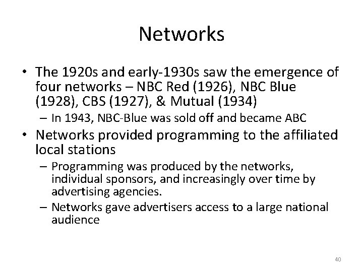 Networks • The 1920 s and early-1930 s saw the emergence of four networks