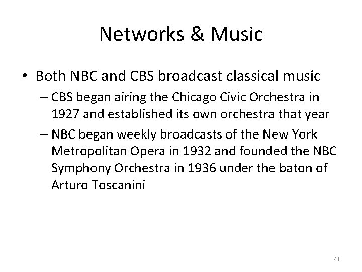 Networks & Music • Both NBC and CBS broadcast classical music – CBS began