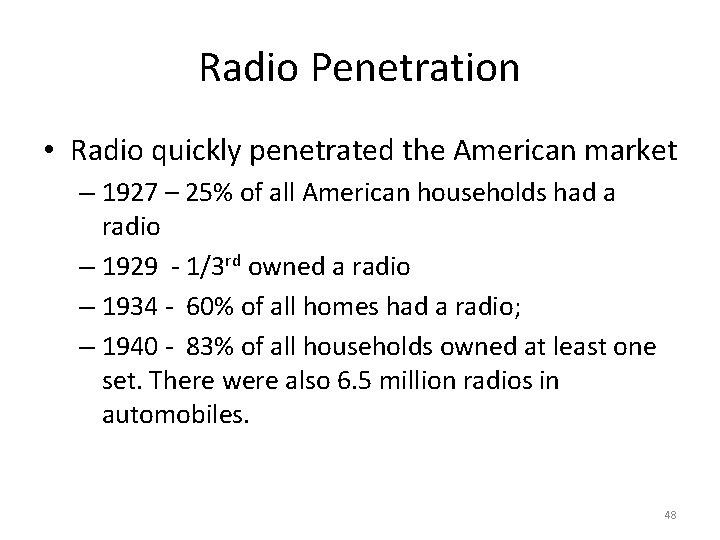 Radio Penetration • Radio quickly penetrated the American market – 1927 – 25% of