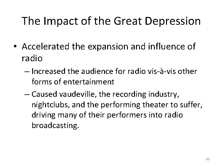 The Impact of the Great Depression • Accelerated the expansion and influence of radio
