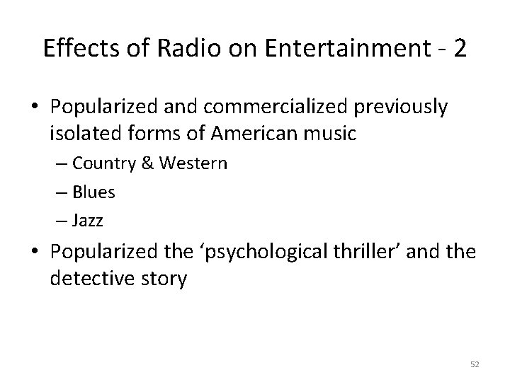 Effects of Radio on Entertainment - 2 • Popularized and commercialized previously isolated forms