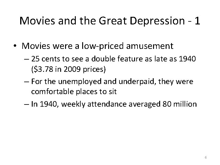 Movies and the Great Depression - 1 • Movies were a low-priced amusement –
