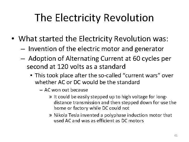 The Electricity Revolution • What started the Electricity Revolution was: – Invention of the