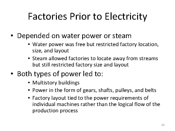 Factories Prior to Electricity • Depended on water power or steam • Water power