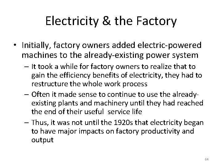 Electricity & the Factory • Initially, factory owners added electric-powered machines to the already-existing
