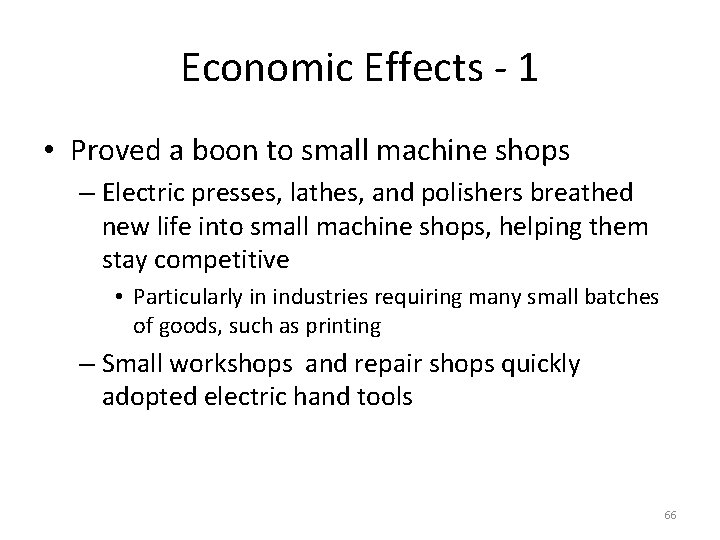 Economic Effects - 1 • Proved a boon to small machine shops – Electric