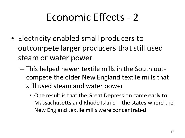 Economic Effects - 2 • Electricity enabled small producers to outcompete larger producers that