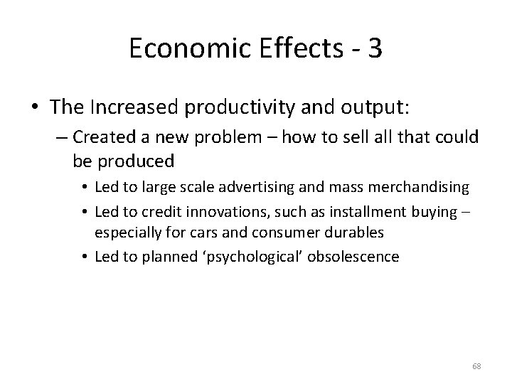 Economic Effects - 3 • The Increased productivity and output: – Created a new