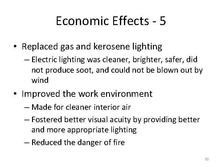 Economic Effects - 5 • Replaced gas and kerosene lighting – Electric lighting was