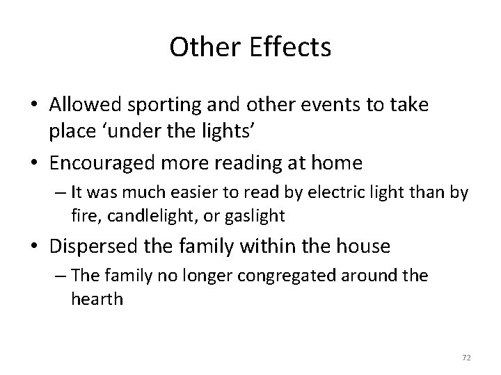 Other Effects • Allowed sporting and other events to take place ‘under the lights’