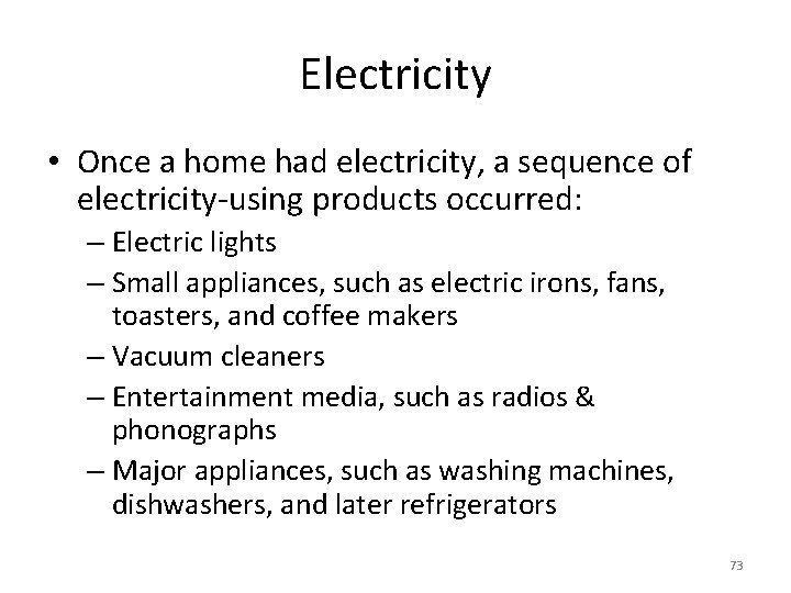 Electricity • Once a home had electricity, a sequence of electricity-using products occurred: –