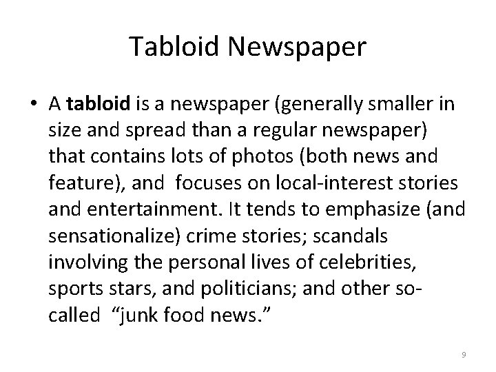 Tabloid Newspaper • A tabloid is a newspaper (generally smaller in size and spread