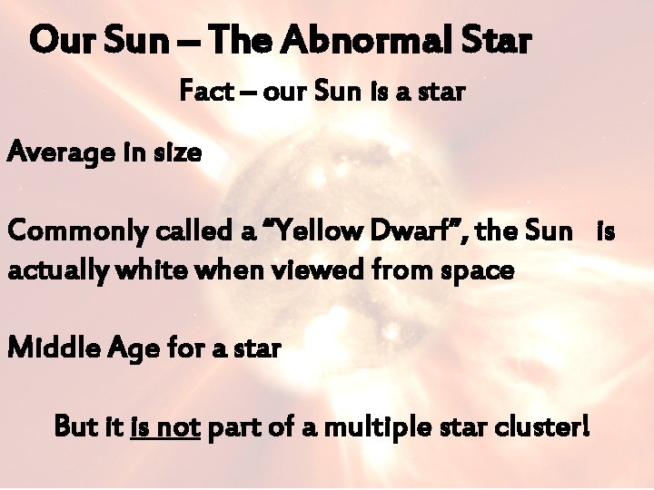 Our Sun – The Abnormal Star Fact – our Sun is a star Average