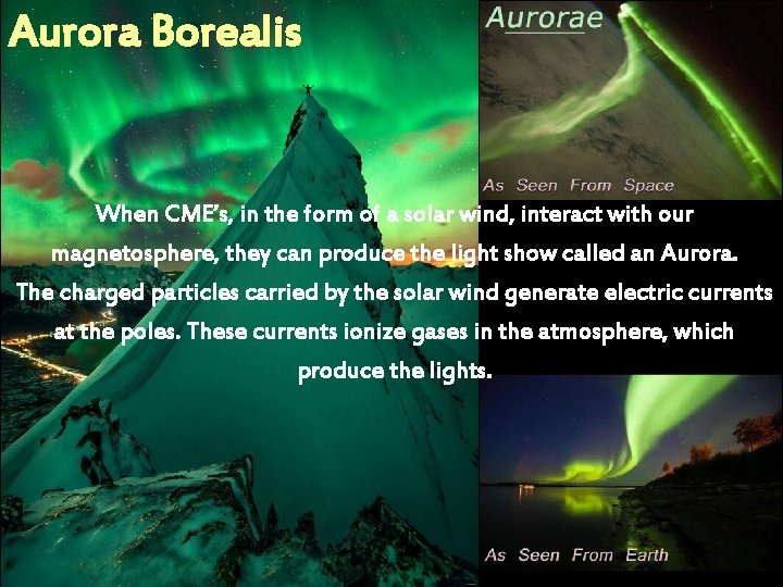 Aurora Borealis When CME’s, in the form of a solar wind, interact with our