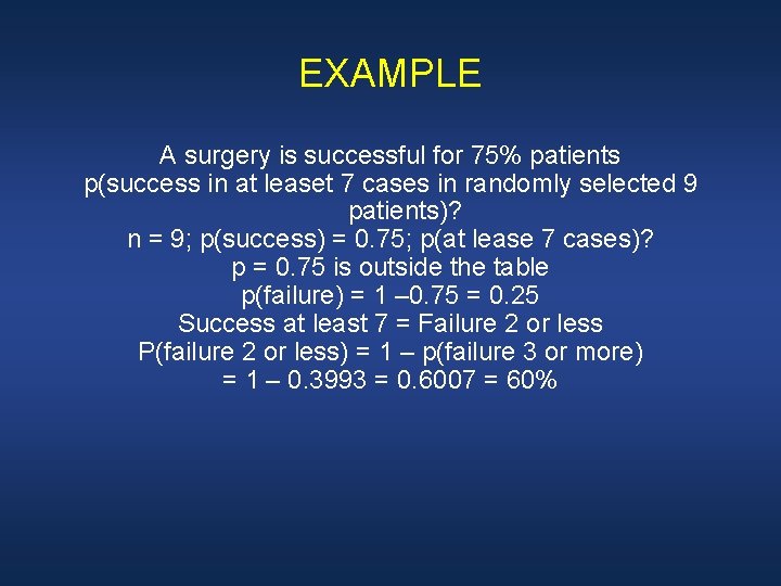EXAMPLE A surgery is successful for 75% patients p(success in at leaset 7 cases