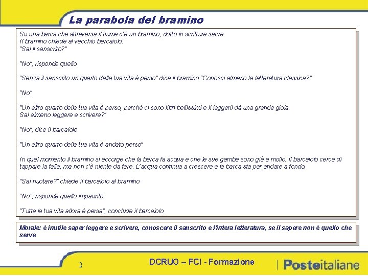 La parabola del bramino Su una barca che attraversa il fiume c’è un bramino,