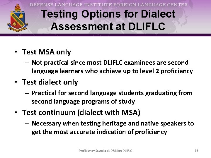 Testing Options for Dialect Assessment at DLIFLC • Test MSA only – Not practical