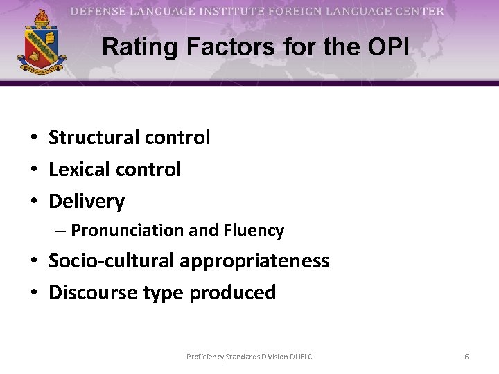 Rating Factors for the OPI • Structural control • Lexical control • Delivery –