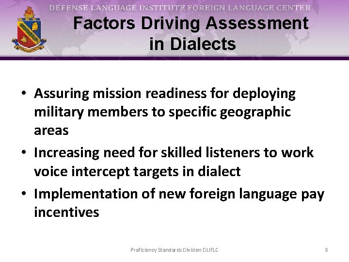 Factors Driving Assessment in Dialects • Assuring mission readiness for deploying military members to