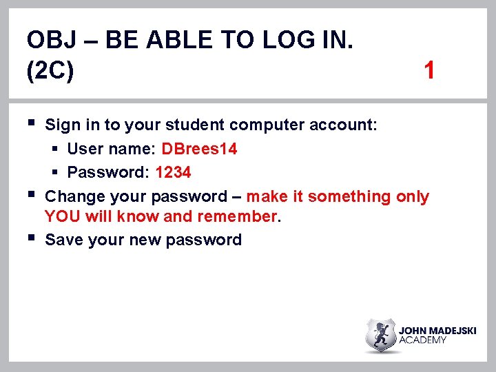 OBJ – BE ABLE TO LOG IN. (2 C) § § § 1 Sign OBJ – BE ABLE TO LOG IN. (2 C) § § § 1 Sign