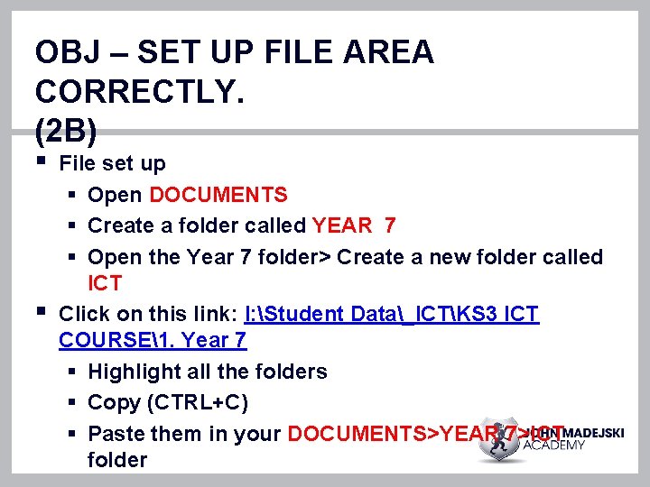 OBJ – SET UP FILE AREA CORRECTLY. (2 B) § § File set up OBJ – SET UP FILE AREA CORRECTLY. (2 B) § § File set up