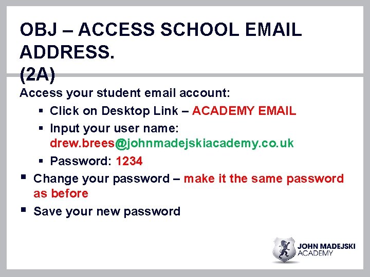 OBJ – ACCESS SCHOOL EMAIL ADDRESS. (2 A) Access your student email account: § OBJ – ACCESS SCHOOL EMAIL ADDRESS. (2 A) Access your student email account: §