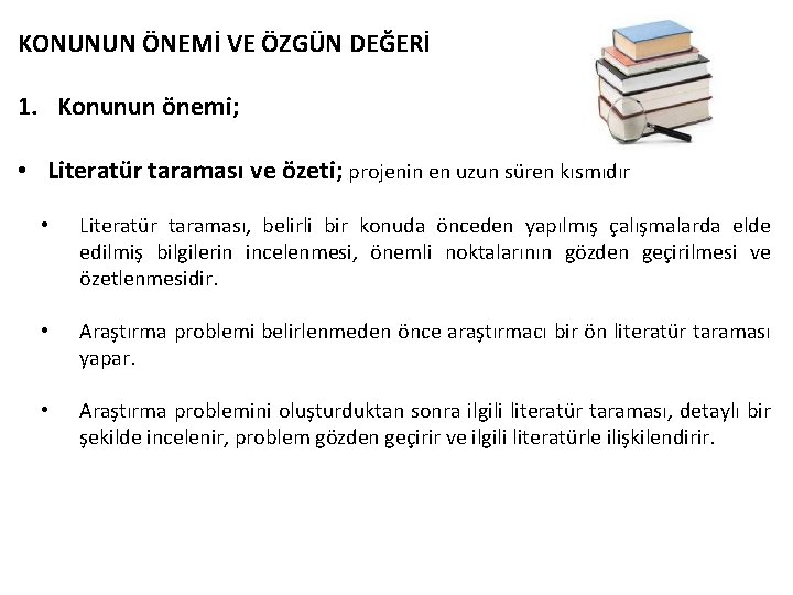 KONUNUN ÖNEMİ VE ÖZGÜN DEĞERİ 1. Konunun önemi; • Literatür taraması ve özeti; projenin