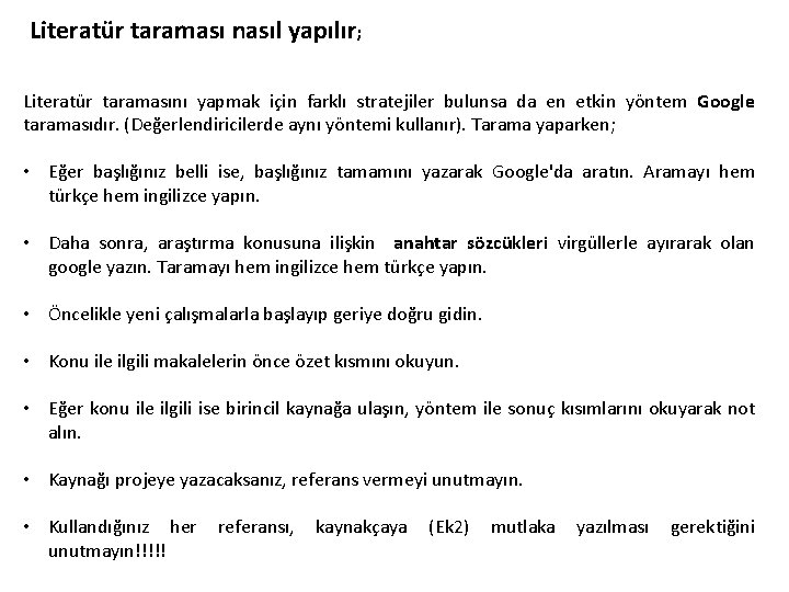 Literatür taraması nasıl yapılır; Literatür taramasını yapmak için farklı stratejiler bulunsa da en etkin