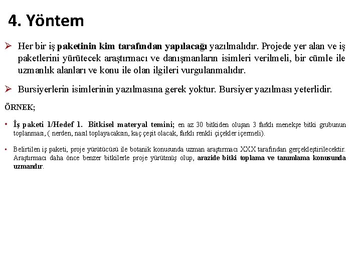 4. Yöntem Ø Her bir iş paketinin kim tarafından yapılacağı yazılmalıdır. Projede yer alan