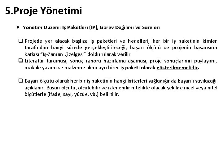 5. Proje Yönetimi Ø Yönetim Düzeni: İş Paketleri (İP), Görev Dağılımı ve Süreleri q