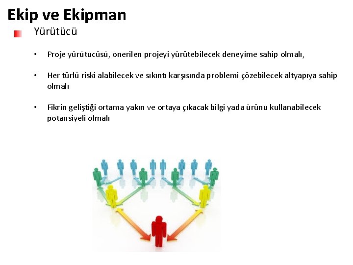 Ekip ve Ekipman Yürütücü • Proje yürütücüsü, önerilen projeyi yürütebilecek deneyime sahip olmalı, •