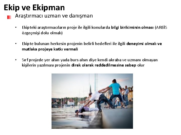 Ekip ve Ekipman Araştırmacı uzman ve danışman • Ekipteki araştırmacıların proje ilgili konularda bilgi