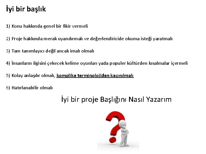 İyi bir başlık 1) Konu hakkında genel bir fikir vermeli 2) Proje hakkında merak