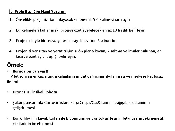 İyi Proje Başlığını Nasıl Yazarım 1. Öncelikle projenizi tanımlayacak en önemli 5 -6 kelimeyi