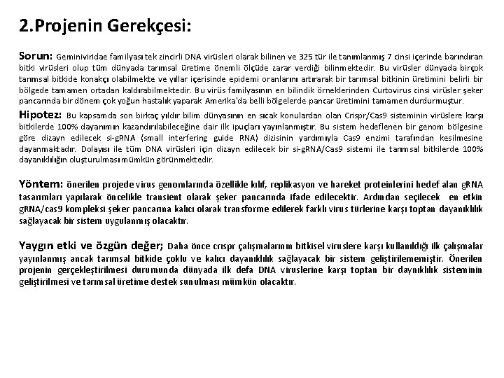 2. Projenin Gerekçesi: Sorun: Geminiviridae familyası tek zincirli DNA virüsleri olarak bilinen ve 325