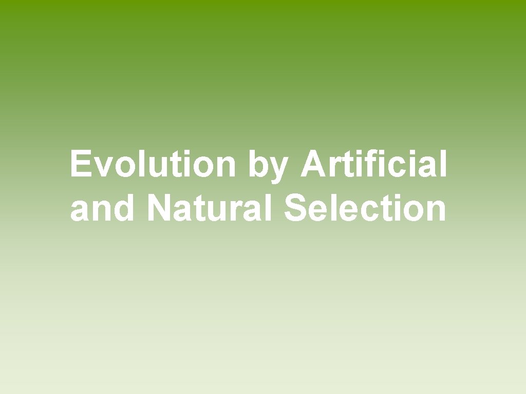 Evolution by Artificial and Natural Selection 