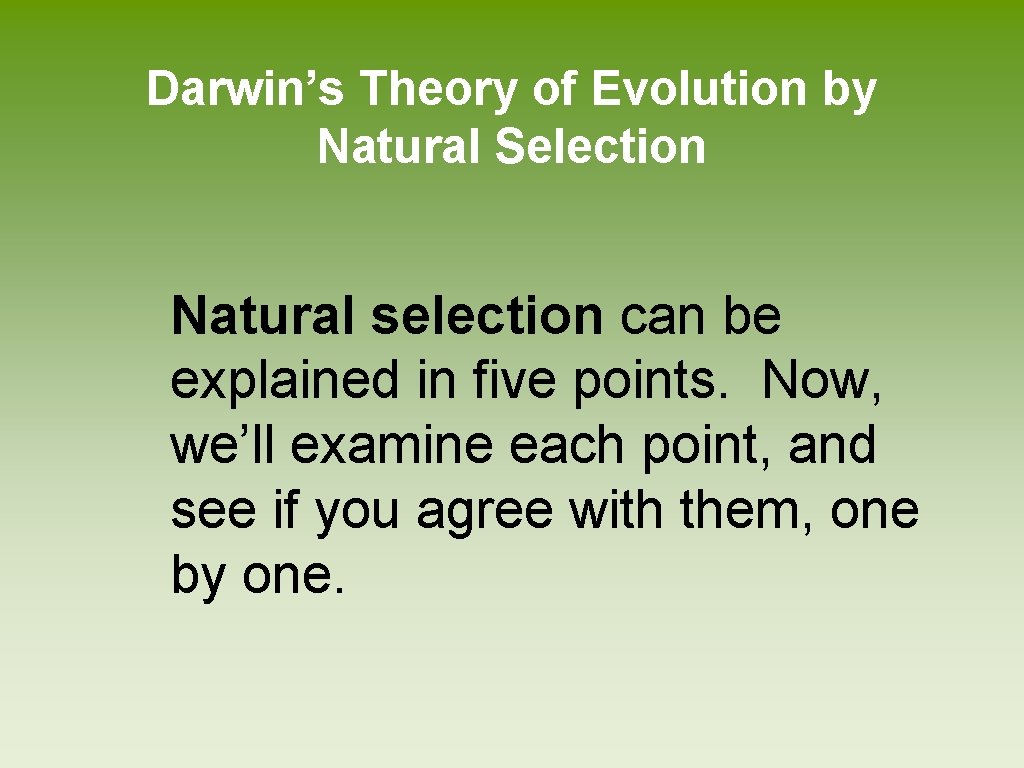 Darwin’s Theory of Evolution by Natural Selection Natural selection can be explained in five