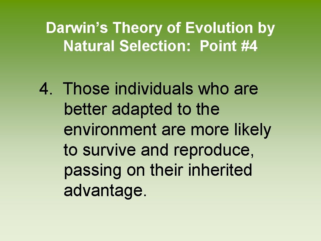 Darwin’s Theory of Evolution by Natural Selection: Point #4 4. Those individuals who are