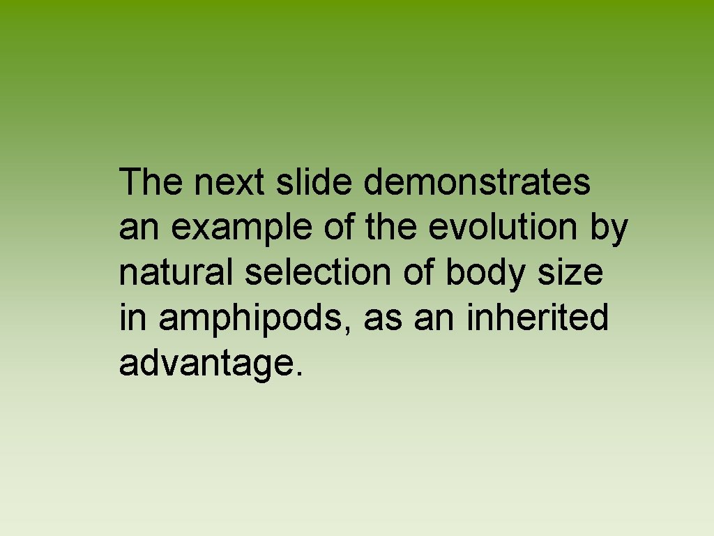 The next slide demonstrates an example of the evolution by natural selection of body