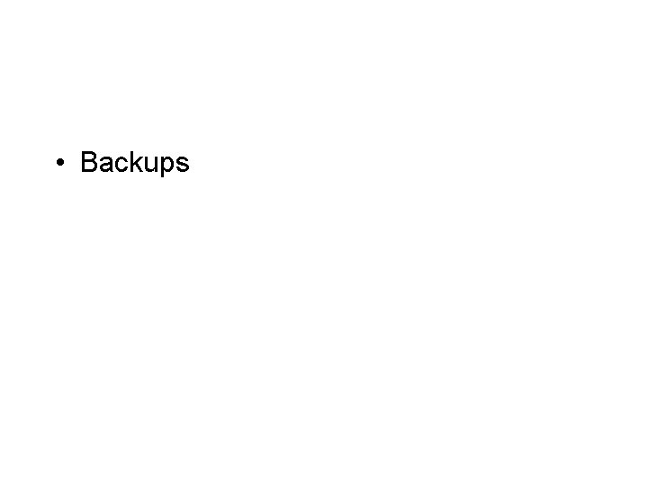  • Backups 