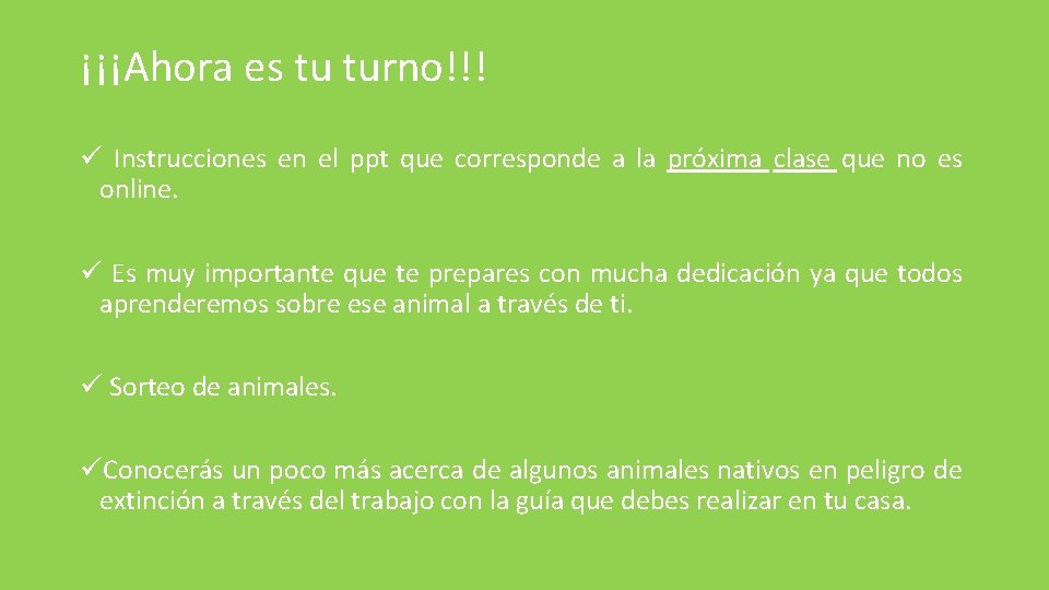 ¡¡¡Ahora es tu turno!!! ü Instrucciones en el ppt que corresponde a la próxima