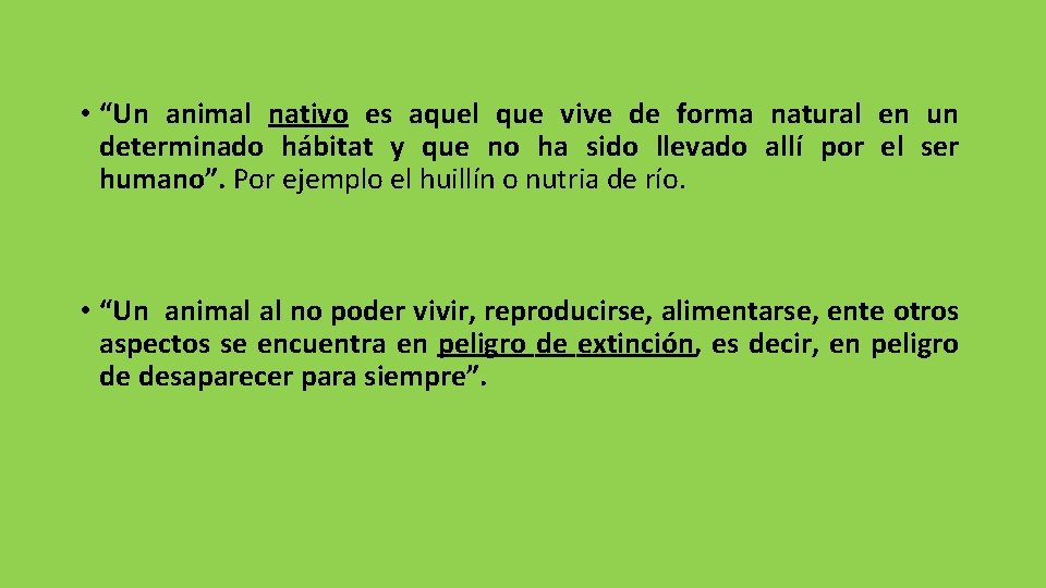  • “Un animal nativo es aquel que vive de forma natural en un