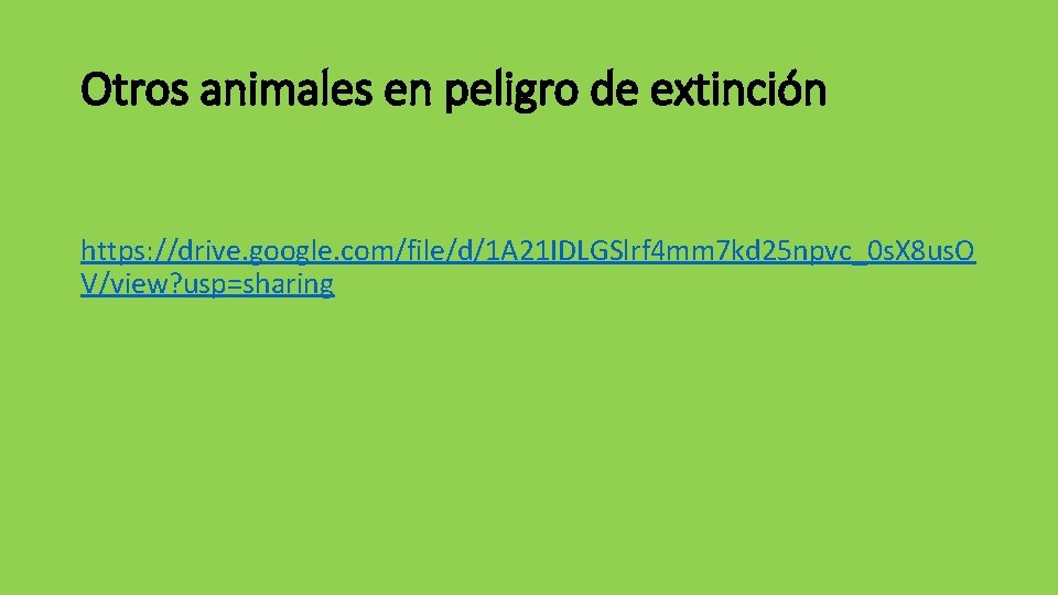 Otros animales en peligro de extinción https: //drive. google. com/file/d/1 A 21 IDLGSlrf 4