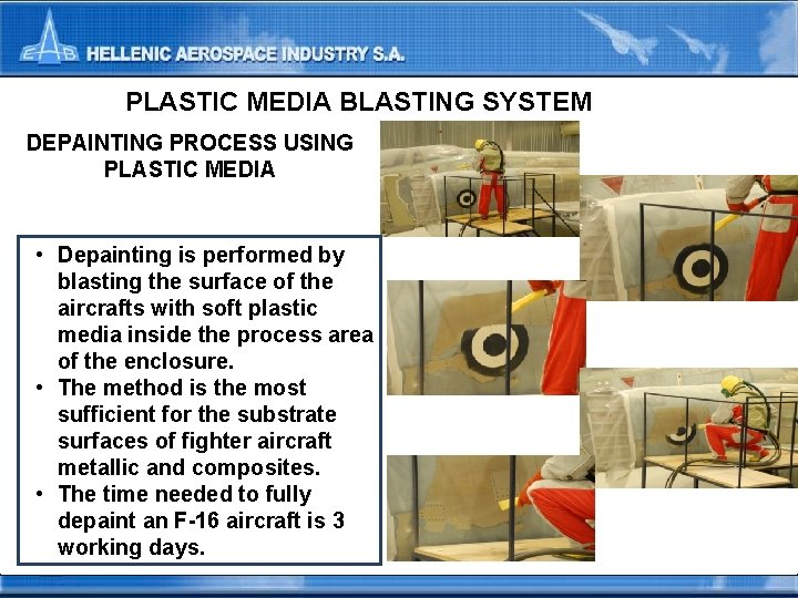 PLASTIC MEDIA BLASTING SYSTEM DEPAINTING PROCESS USING PLASTIC MEDIA • Depainting is performed by