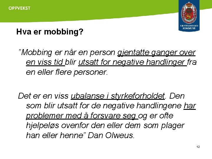 Hva er mobbing? ”Mobbing er når en person gjentatte ganger over en viss tid