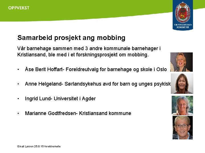 Samarbeid prosjekt ang mobbing Vår barnehage sammen med 3 andre kommunale barnehager i Kristiansand,