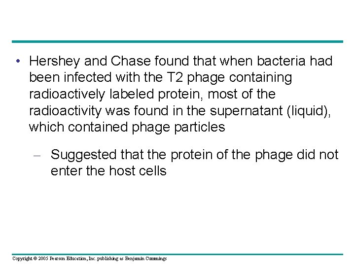  • Hershey and Chase found that when bacteria had been infected with the