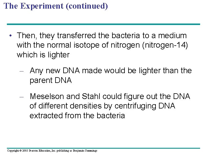 The Experiment (continued) • Then, they transferred the bacteria to a medium with the