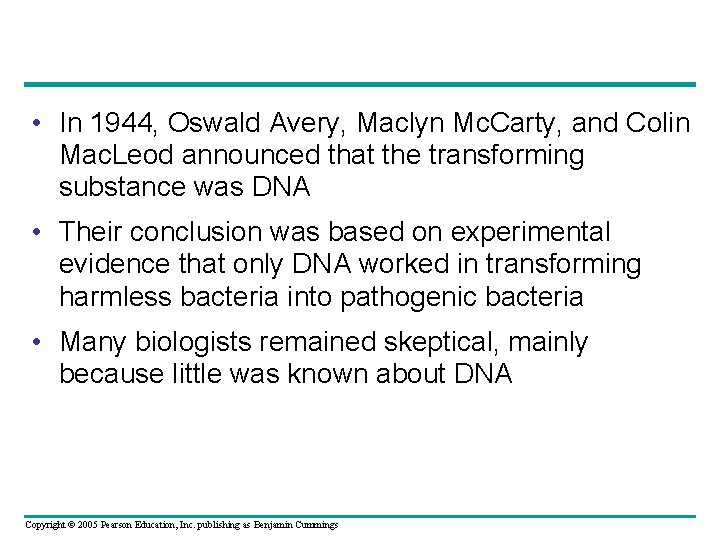  • In 1944, Oswald Avery, Maclyn Mc. Carty, and Colin Mac. Leod announced