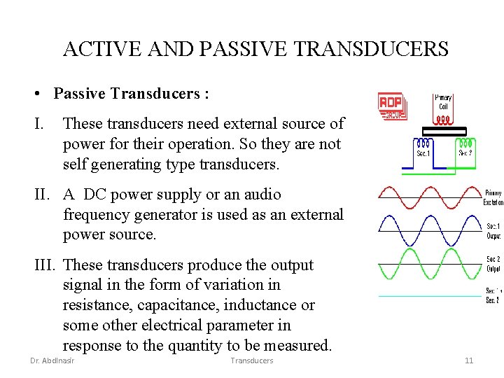 ACTIVE AND PASSIVE TRANSDUCERS • Passive Transducers : I. These transducers need external source